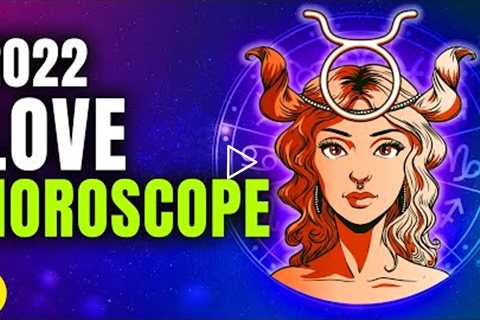 Here Is Your Love Horoscope For 2022