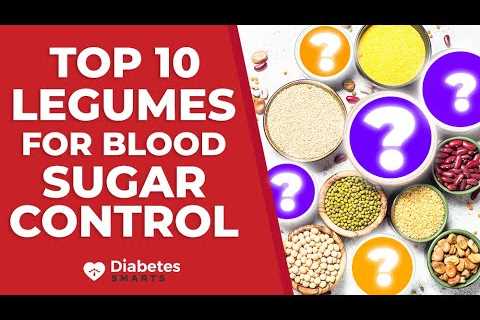 Top 10 Legumes For Blood Sugar Control