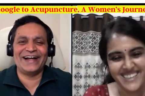 Motivational Talk With Rupa On Her Journey From Google To Roopa Acupuncture And Naturopathy