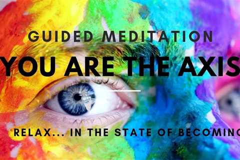 All’s Falling Into Place | You Are The Axis | Guided Meditation