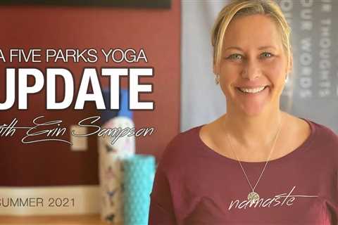 A Quick Update From Erin & Five Parks Yoga - July 2021
