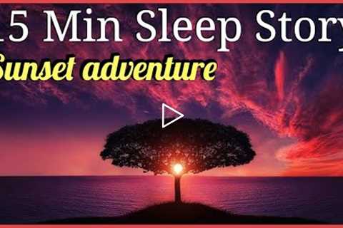 15 Minute Guided Meditation For Deep Sleep | Sunset Adventure