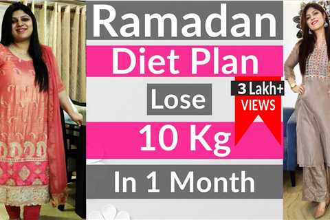 Ramadan Weight Loss Diet Plan | Ramzan Diet Plan For Weight Loss | Dr.Shikha Singh