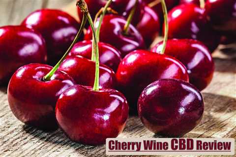 Cherry Wine CBD Review | CBDhealinghand.com