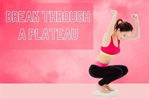 How to Break a Weight Loss Plateau