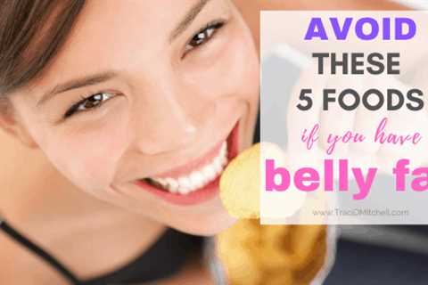 What Foods to Avoid to Lose Belly Fat