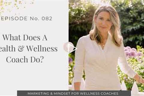 082: What Does A Health And Wellness Coach Do?