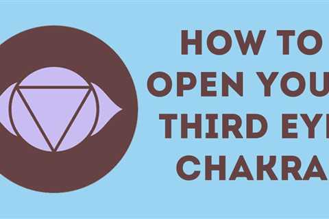 Chakra Healing For Beginners: How To Open Your Third Eye
