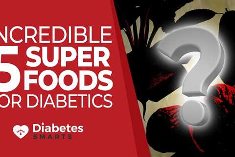 5 Incredible Superfoods For Diabetics