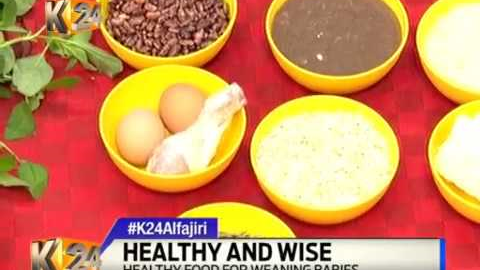 #K24Alfajiri Healthy and Wise: Weaning Babies