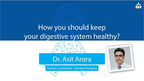 How you should keep your digestive system healthy? | Dr. Asit Arora