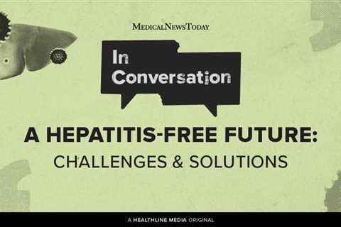 Challenges And Solutions For A Hepatitis-free Future