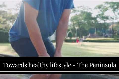 Towards healthy lifestyle - The Peninsula