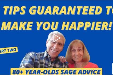 6 Life-Altering Tips To Make You  A HAPPIER Person!  (Octogenarians Bob and Fran Share Their Wisdom)