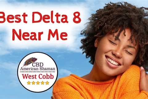Best Delta 8 Near Me West Cobb GA 💚 Delta 8 Near Me 💚 D8 Store West Cobb
