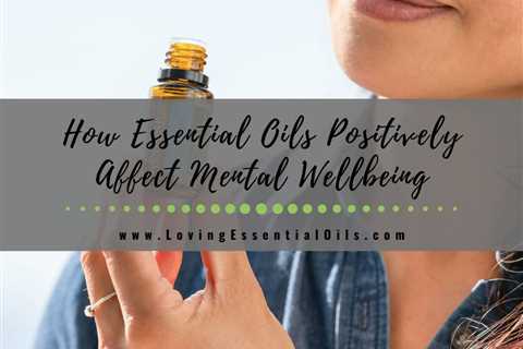 How Essential Oils Positively Affect Mental Wellbeing