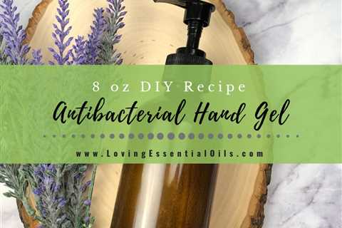 DIY Antibacterial Hand Gel with Essential Oils - Alcohol Free Recipe