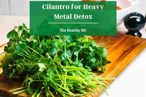 Cilantro for Heavy Metal Detox + How to Use It