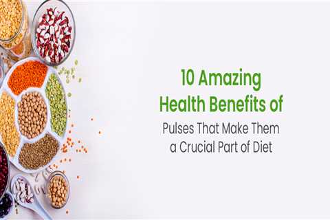 10 Amazing Health Benefits of Pulses That Make Them a Crucial Part of Diet This World Pulses Day