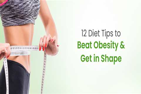 Effective 12 Smart Diet Tips to Get Rid of Obesity | World Obesity Day