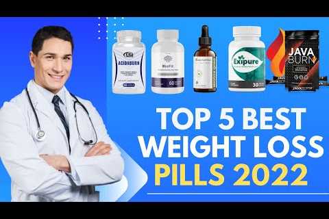 Top 5 Best Weight Loss Pills of 2022