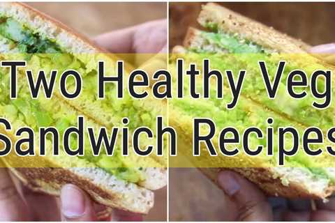 2 Healthy Veg Sandwich Recipes For Weight Loss