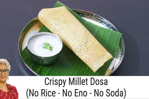 Crispy Little Millet Dosa Recipe – How to Make Sama Rice Dosa – Millet Recipes For Weight Loss