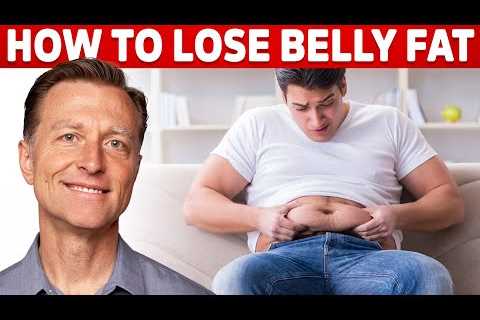 How to Lose Belly Fat FAST – Quick Belly Fat Loss – Dr.Berg