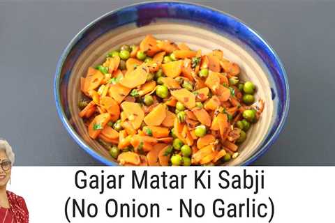 Gajar Matar Ki Sabzi – Indian Style Carrots With Green Peas – Healthy Side Dish For Roti Or Rice