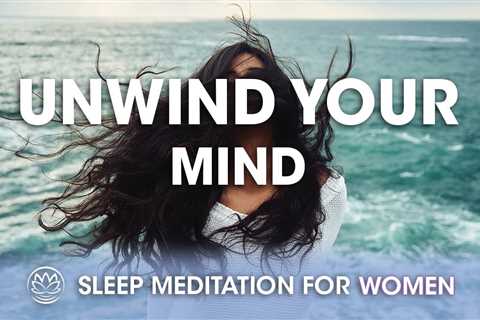 Unwind Your Mind // Sleep Meditation for Women