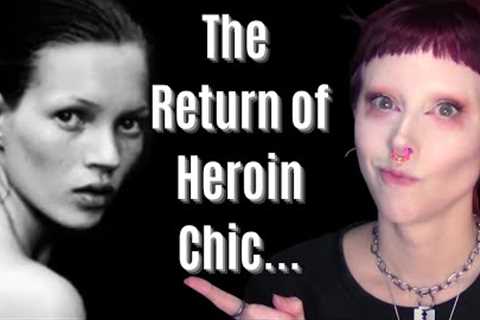 The Return of Heroin Chic: An Ex-Anorexic''s Take...
