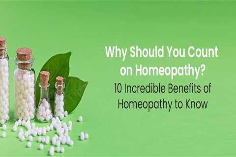 10 Incredible Benefits of Homeopathic Treatment | World Homeopathy Day