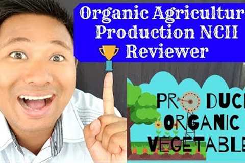 Organic Agriculture Production NCII Reviewer: Produce Organic Vegetables (Reviewer ng OAP NCII)