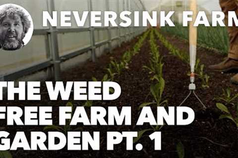 The Weed Free Farm and Garden - Part One