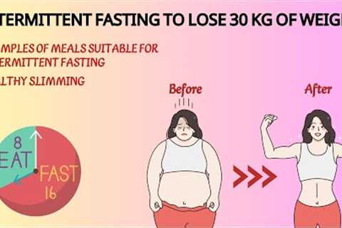 Lose 30 kg in 60 days: Intermittent Fasting''s Ultimate Weight Loss Method
