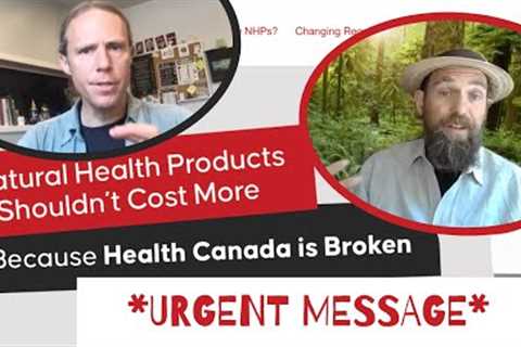 *URGENT MESSAGE*  Are we facing the end of most Natural Health Products in Canada by 2025?