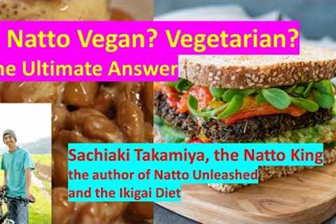 Is Natto Vegan? Vegetarian? The Ultimate Answer