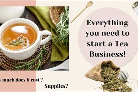 Everything you need to start a tea business! Sharing all of my cost & supplies with you!