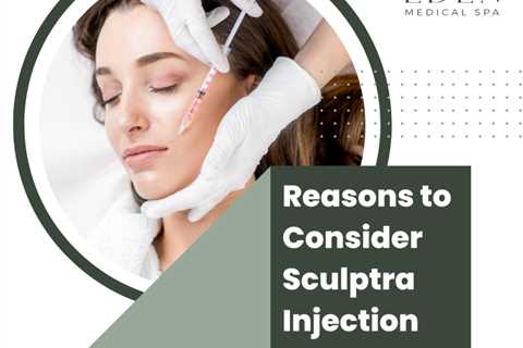 Reasons to Consider Sculptra Injection in Austin, Tx