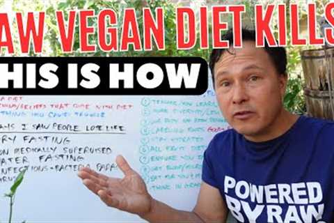 THIS is REALLY How the Raw Vegan Diet Can Kill You