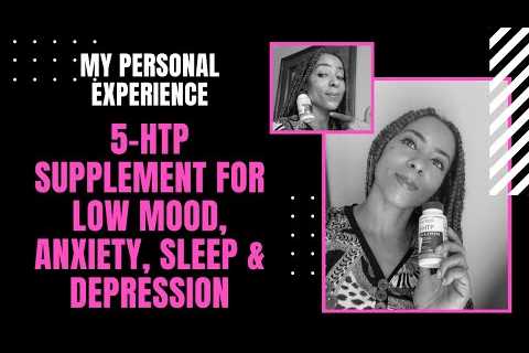 How 5-HTP Helps W/ Sleep, Low Mood  & Anxiety. My Personal Experience/Product Review-COVID-19..