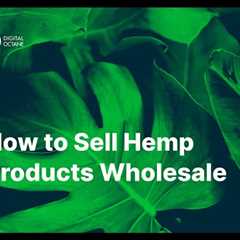 How to Sell Hemp Products Wholesale