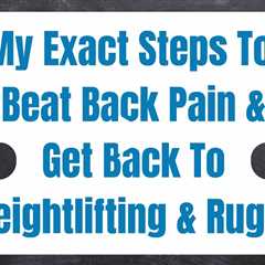 👣Exact Steps Taken To Go From Back Pain 💥Back To Weightlifting 🏋️‍♂️ And Even Playing Rugby..