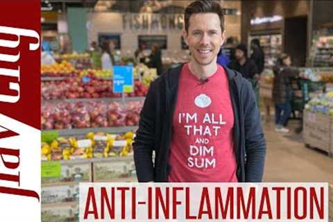The BEST Anti-Inflammatory Foods At The Grocery Store...And What To Avoid!