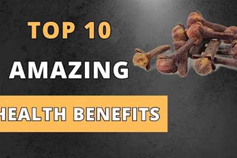 Cloves Revealed: Top 10 Health Benefits
