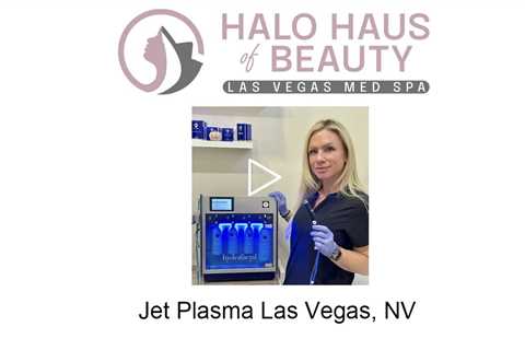 Jet plasma Las Vegas, NV - Halo Haus of Beauty - Las Vegas Med Spa