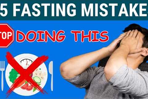15 Intermittent Fasting Mistakes That Make You Gain Weight | Intermittent Fasting