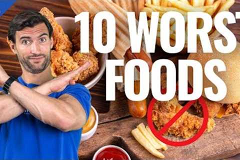 10 WORST Foods That Are Destroying Your HEALTH!