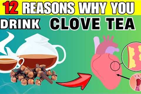 DOCTORS ARE SHOCKED: 12 Reasons You Should Drink Clove Tea Everyday || Clove Tea Benefits