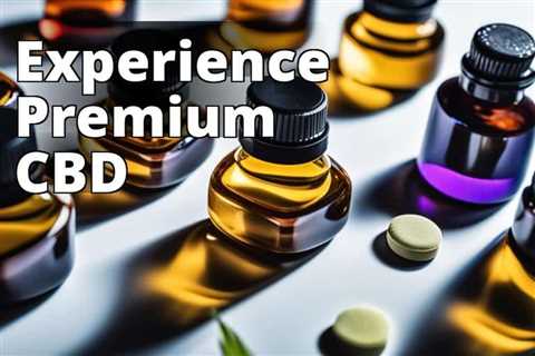 The Best Title: How to Choose the Best Premium CBD Products for Optimal Health